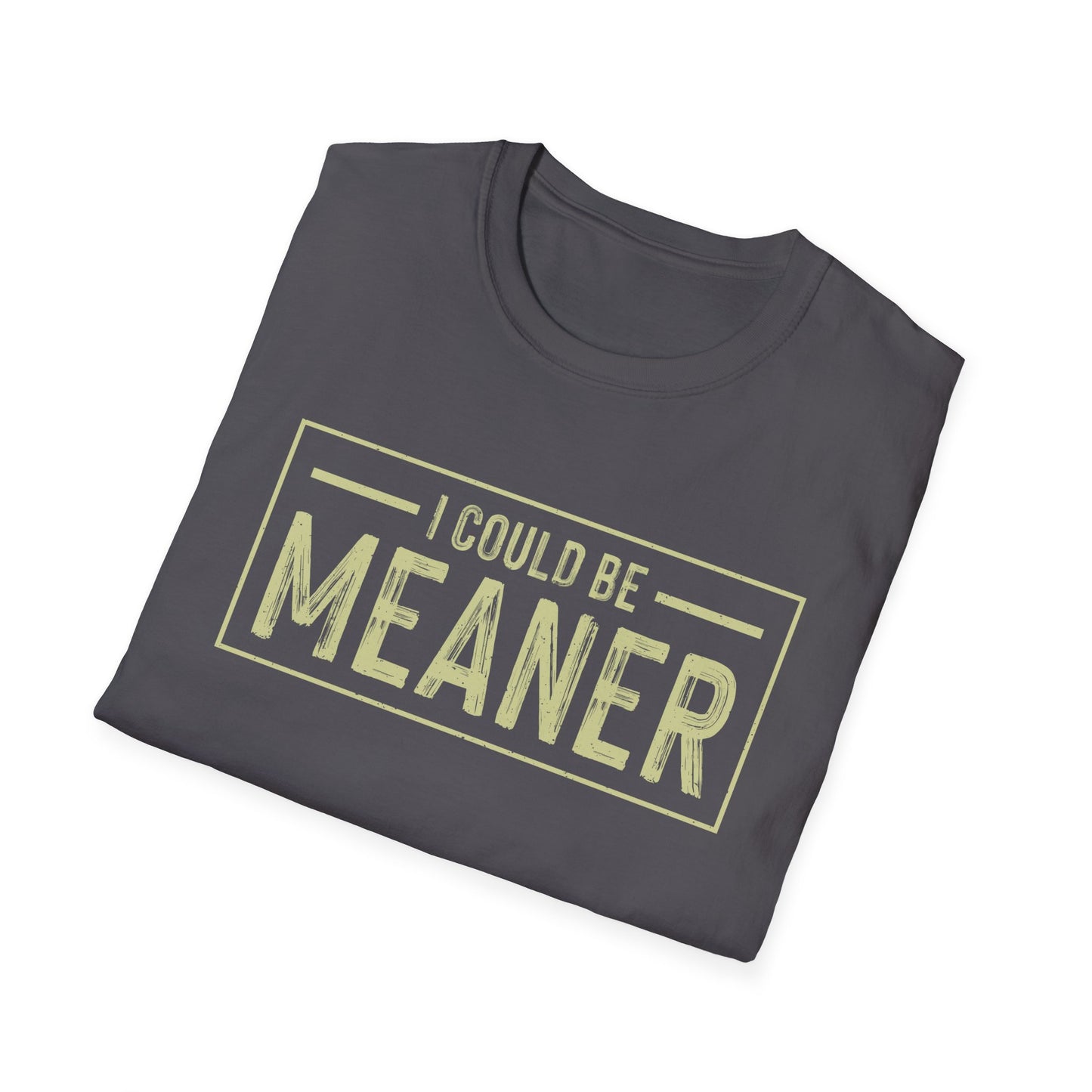 I Could Be Meaner Softstyle T-Shirt