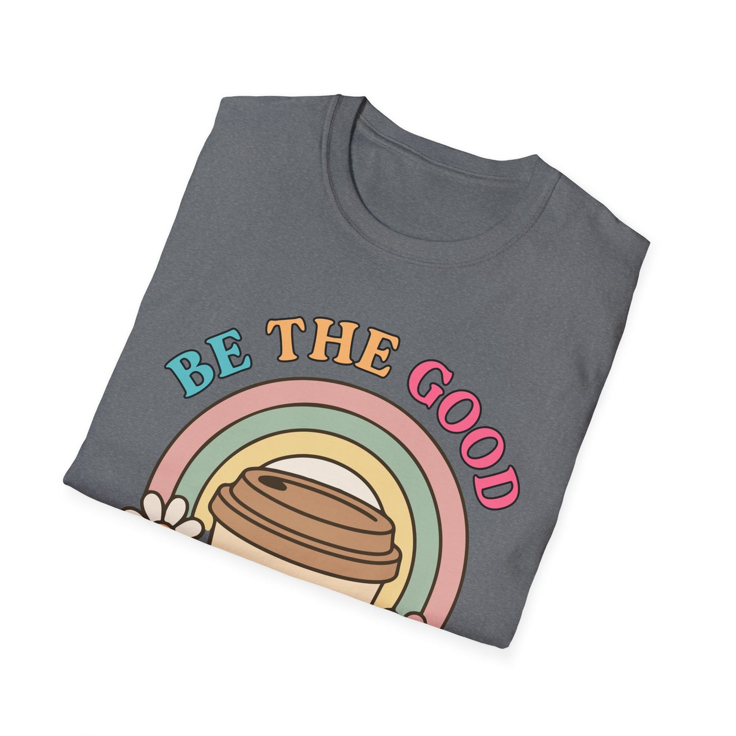 Be The Good See The Good Softstyle T-Shirt