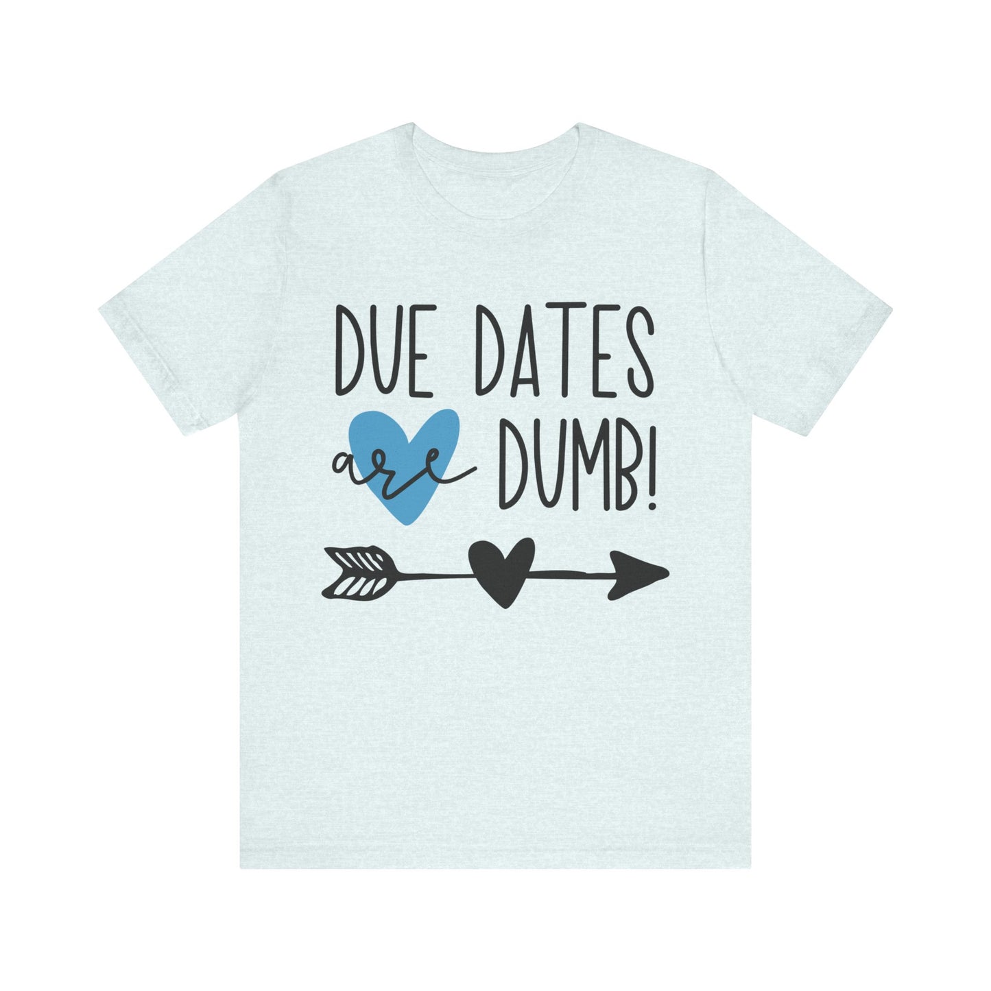 Due Dates Are Dumb Jersey Short Sleeve Tee