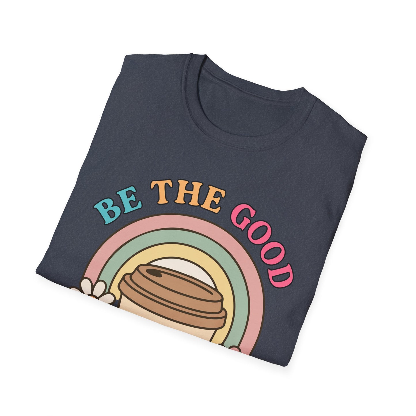 Be The Good See The Good Softstyle T-Shirt