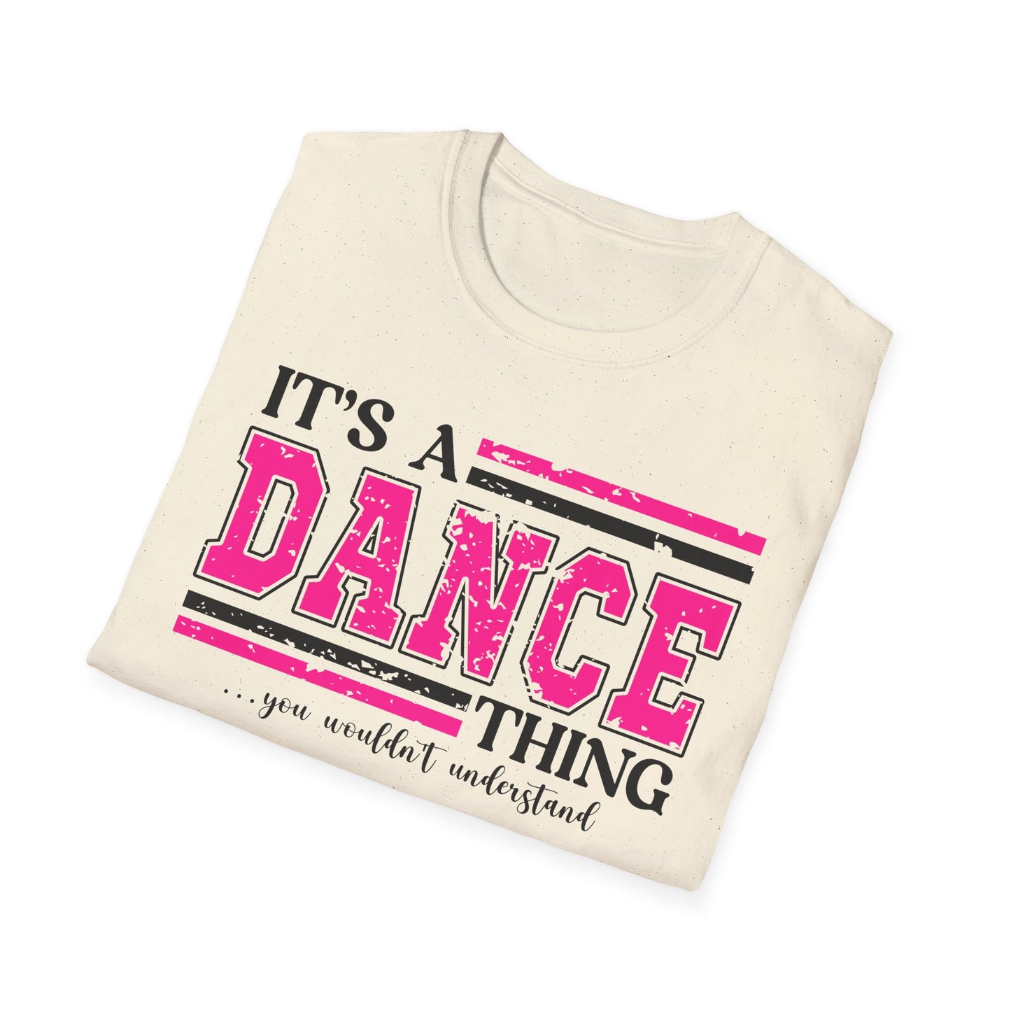 It’s A Dance Thing  Softstyle T-Shirt