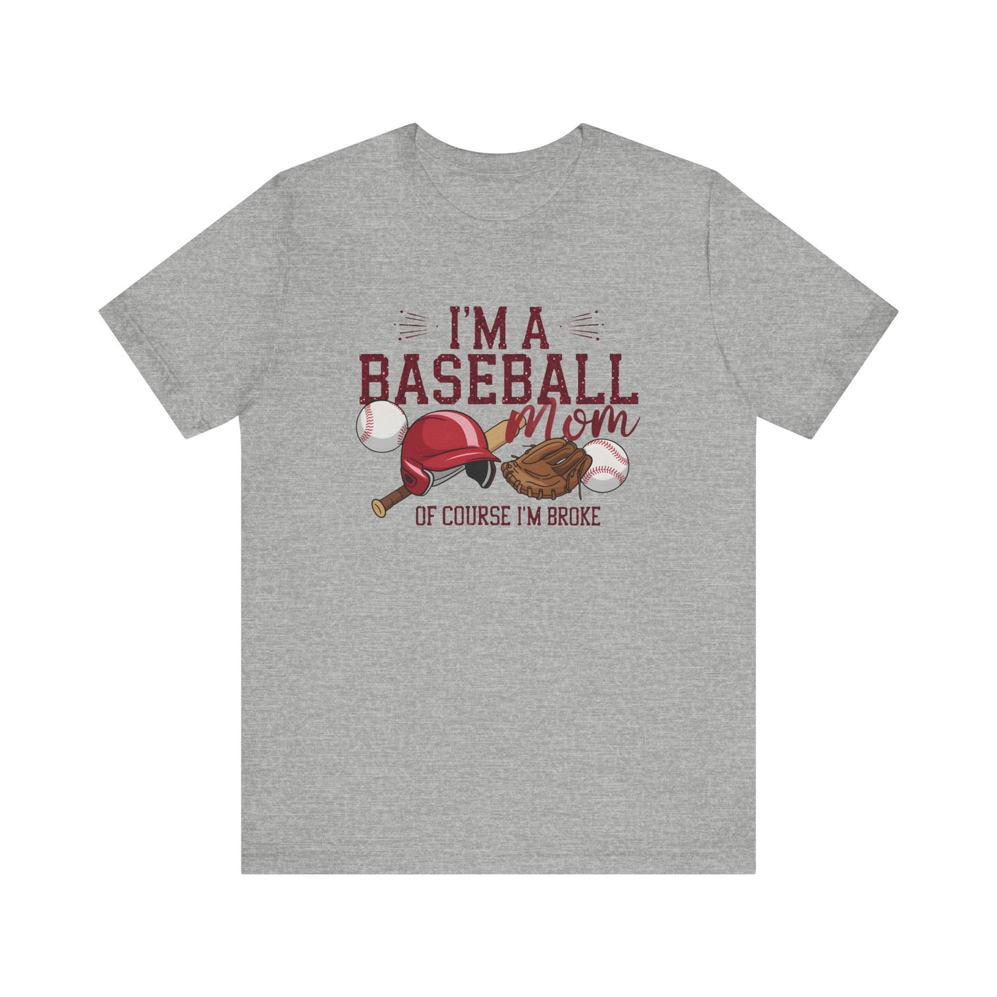 Im A Baseball Mom Of Course Im Broke Jersey Short Sleeve Tee