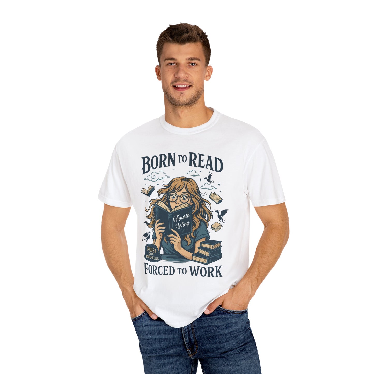 Born To Read Forced To Work Garment-Dyed T-shirt