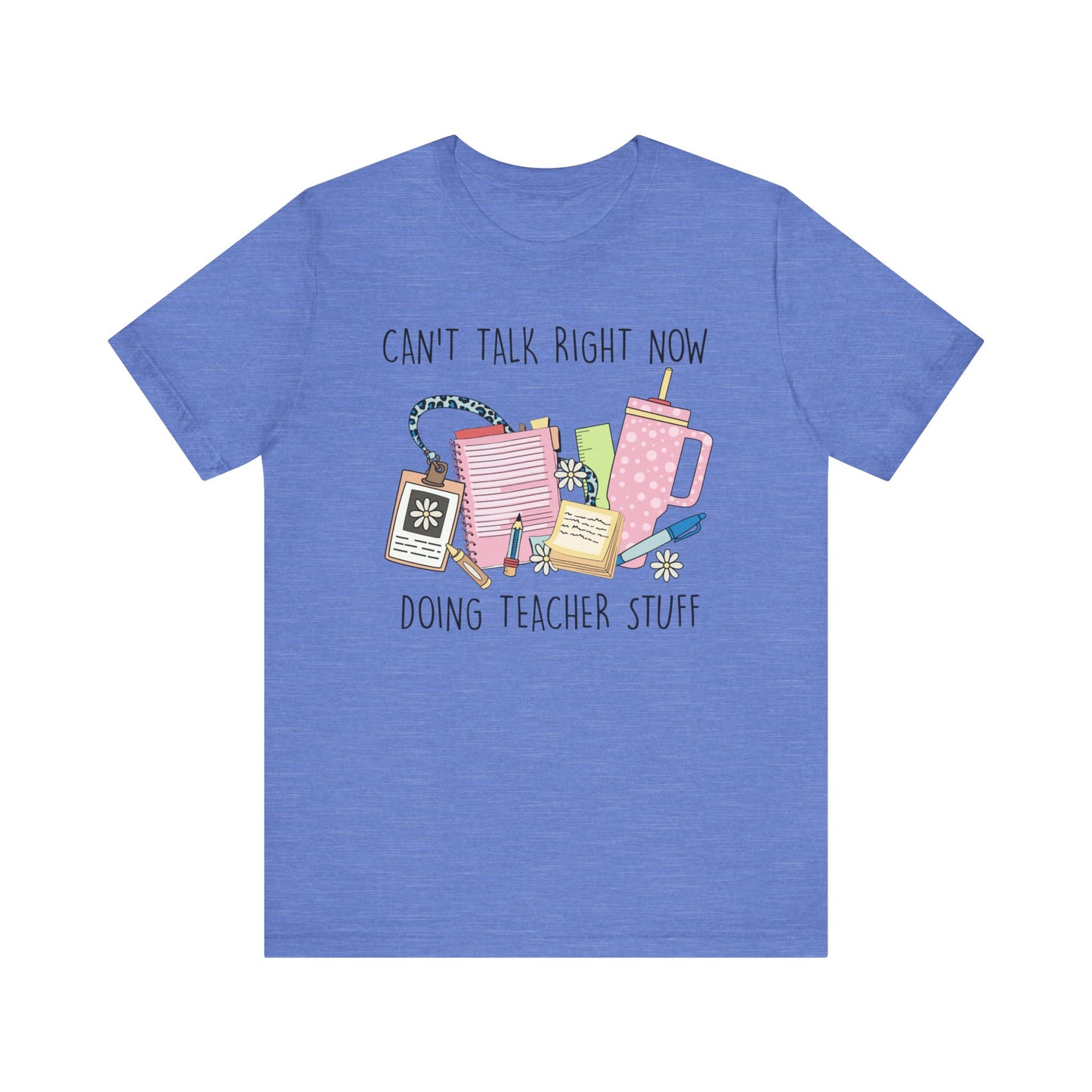 Can’t Talk Right Now Doing Teacher Stuff Jersey Short Sleeve Tee