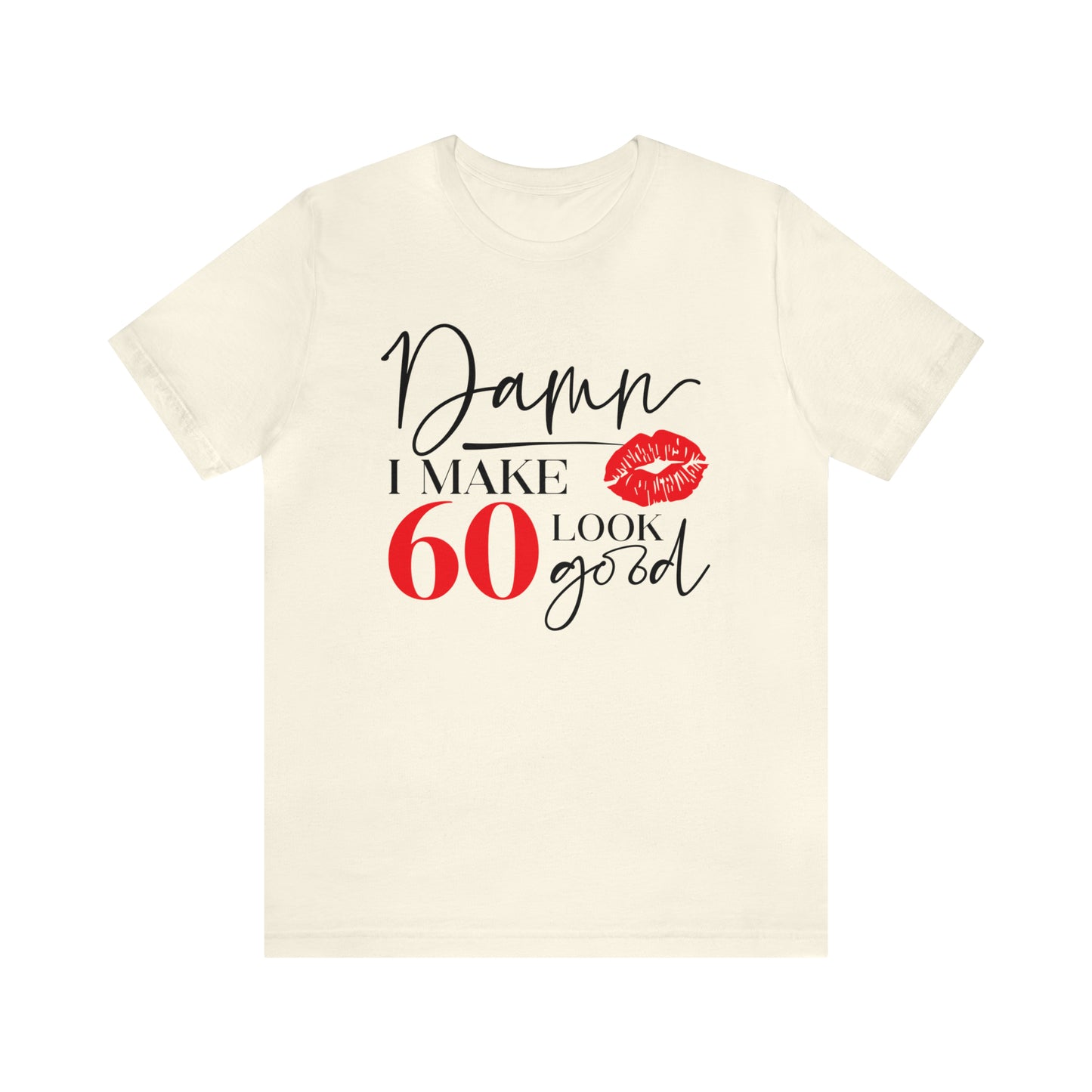 Damn I Make 60 Look Good