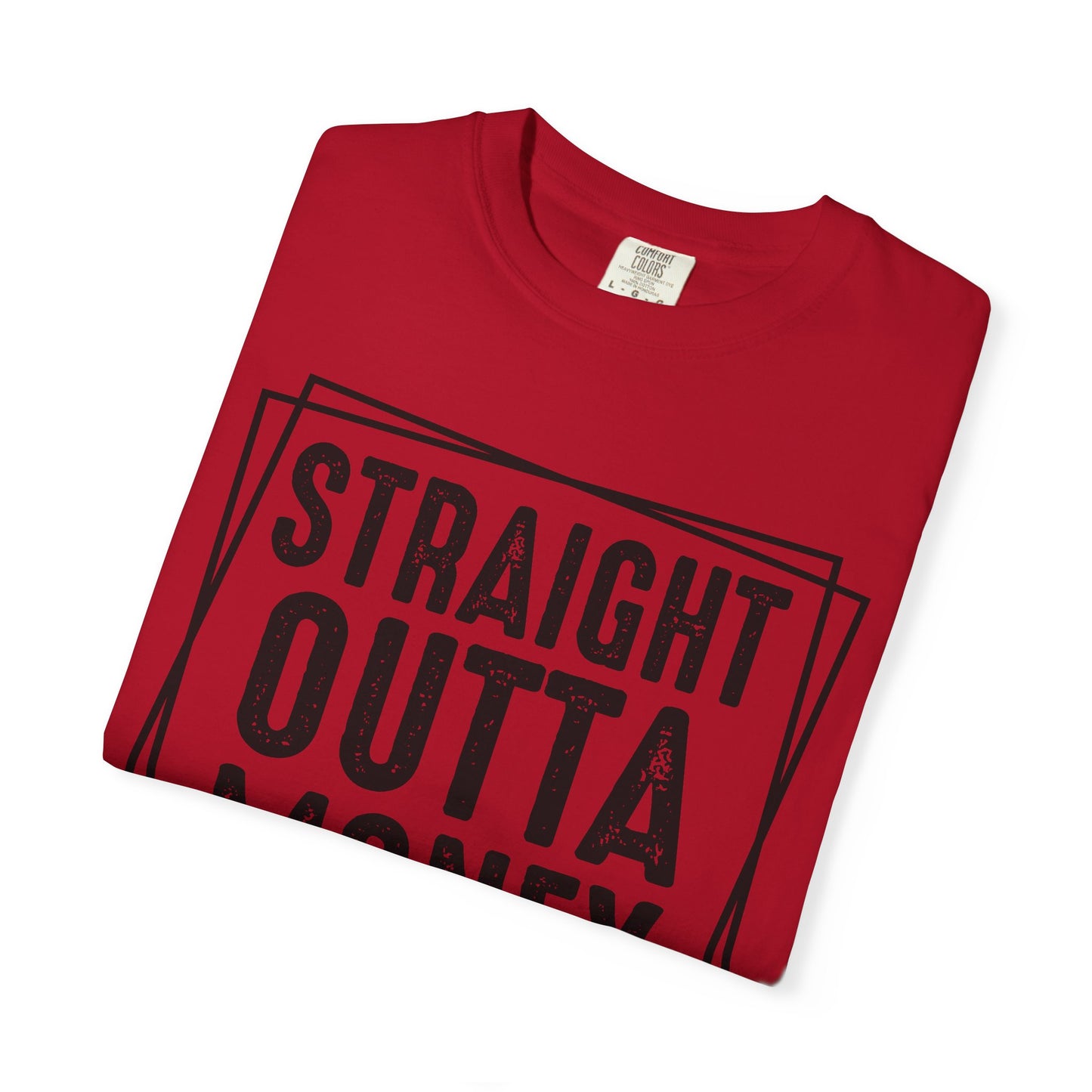 Straight Outta Money DadLife Garment-Dyed T-shirt