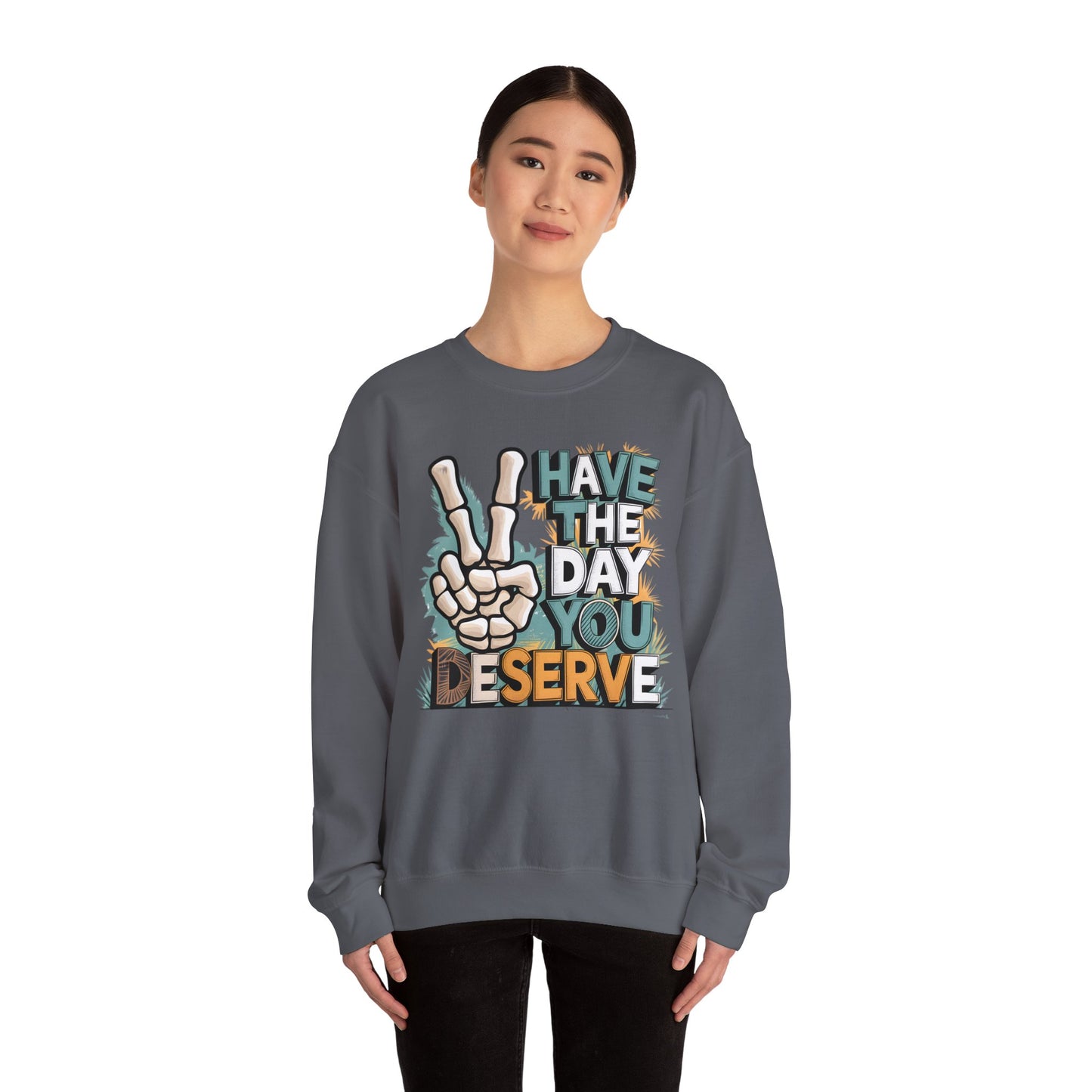 Have The Day You Deserve Heavy Blend™ Crewneck Sweatshirt