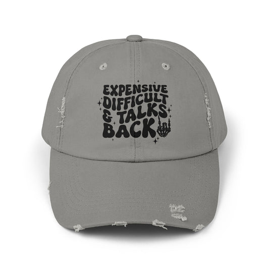 Expensive Difficult & Talks Back Distressed Cap