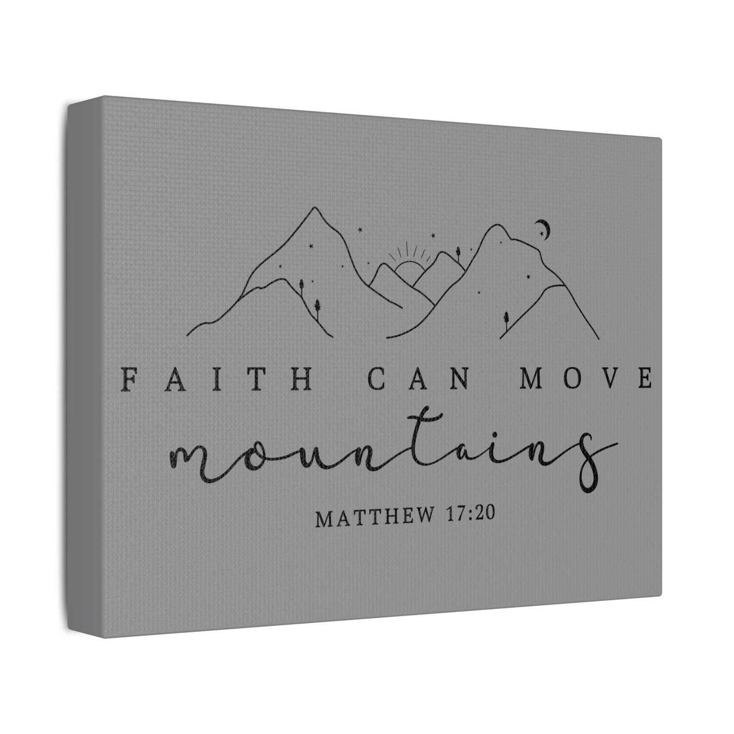 Faith Can Move Mountains Satin Canvas, Stretched
