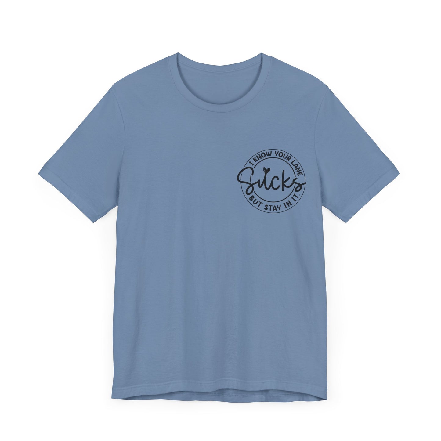 I Know Your Lane Sucks  Jersey Short Sleeve Tee