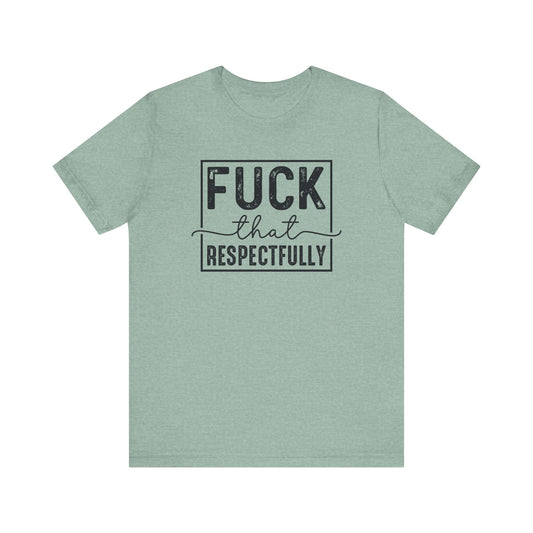 F That Respectfully Jersey Short Sleeve Tee
