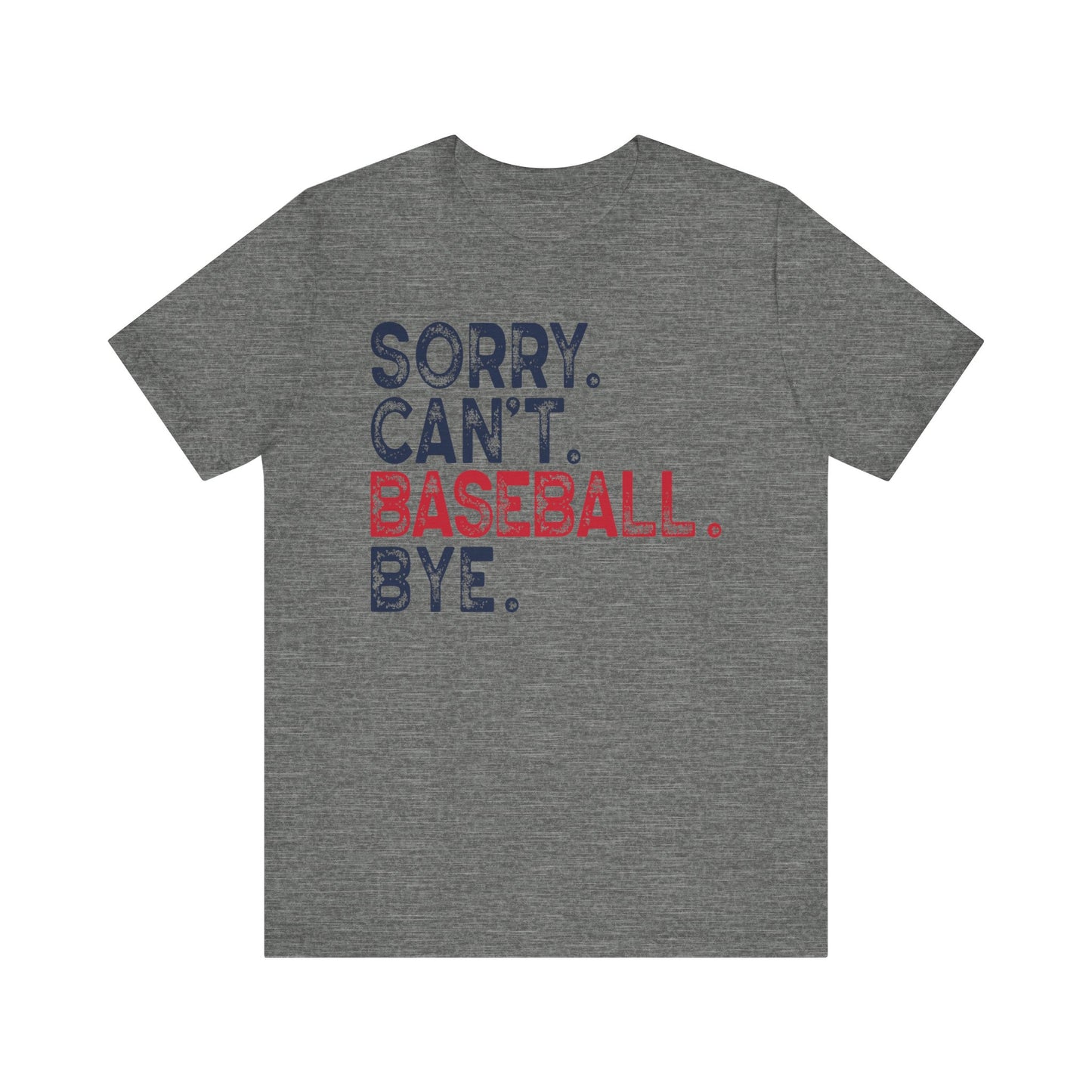 Sorry Cant Baseball Bye Jersey Short Sleeve Tee