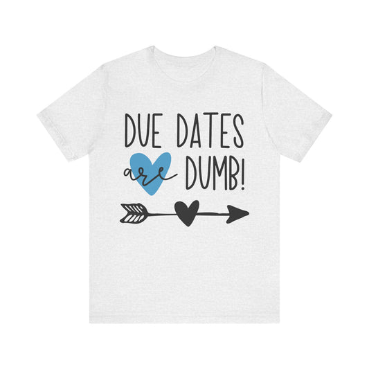 Due Dates Are Dumb Jersey Short Sleeve Tee