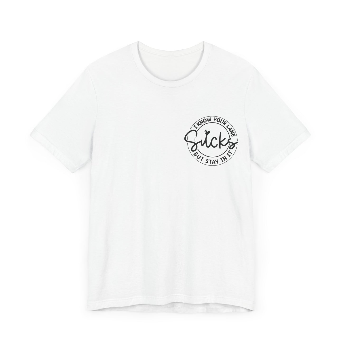 I Know Your Lane Sucks  Jersey Short Sleeve Tee