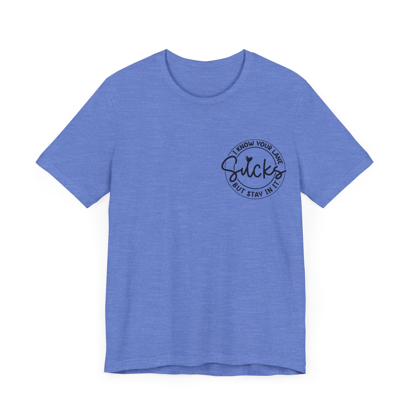 I Know Your Lane Sucks  Jersey Short Sleeve Tee