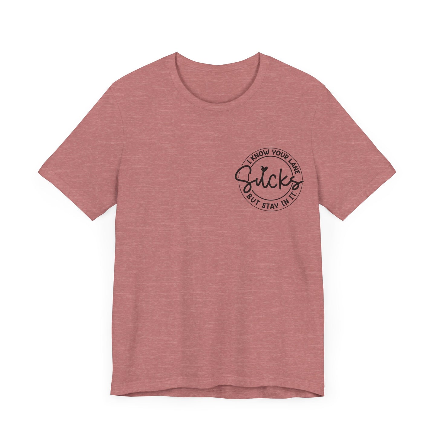 I Know Your Lane Sucks  Jersey Short Sleeve Tee