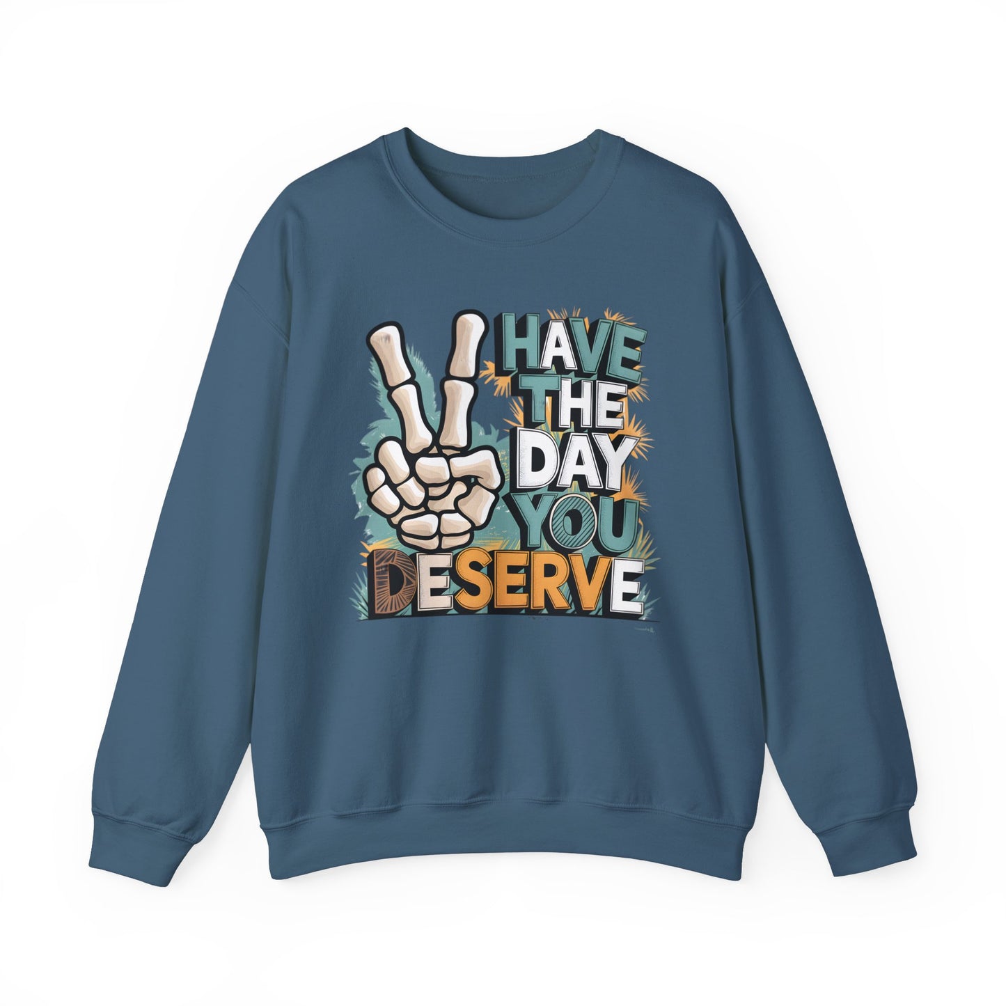Have The Day You Deserve Heavy Blend™ Crewneck Sweatshirt