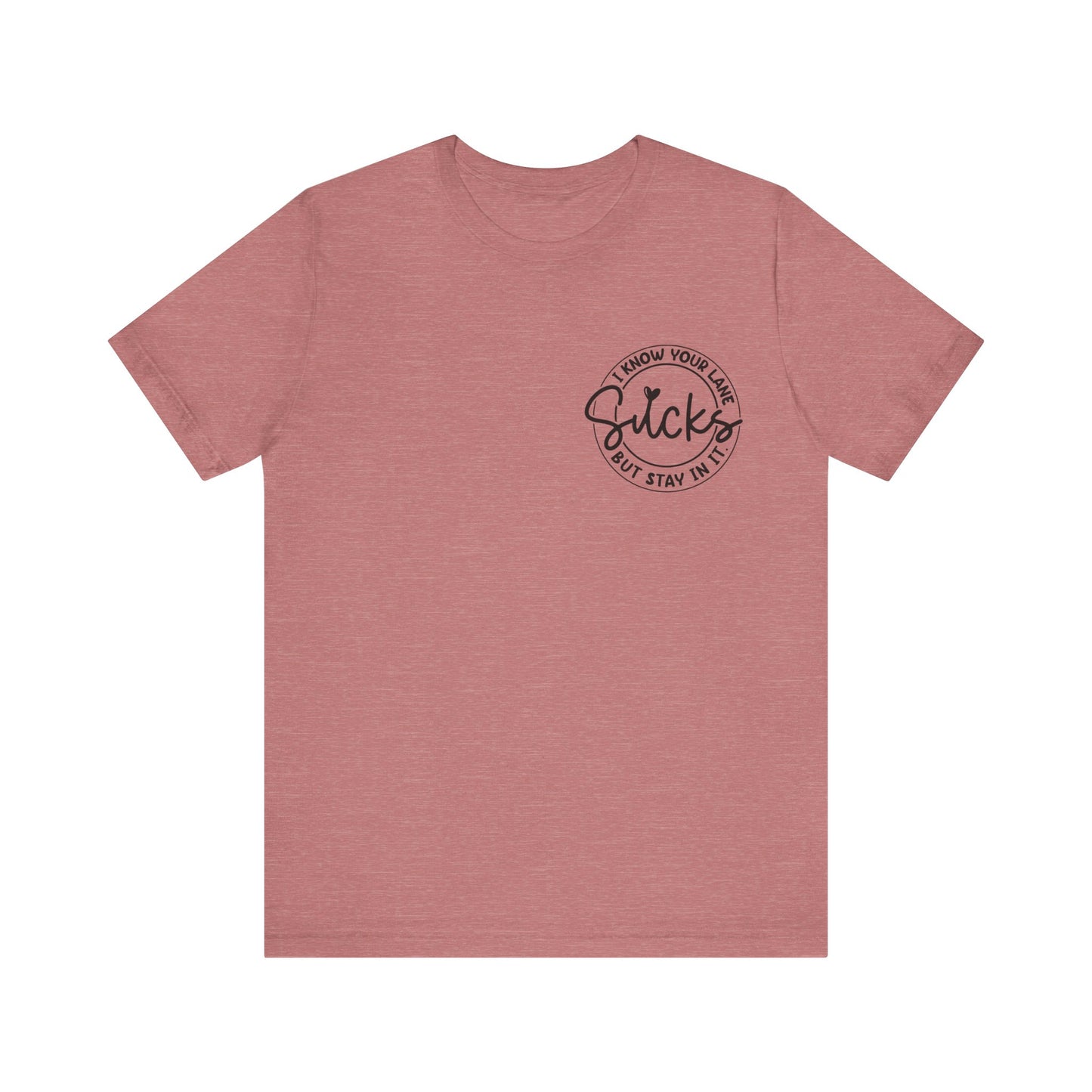I Know Your Lane Sucks  Jersey Short Sleeve Tee