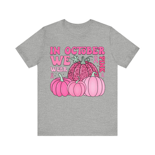 In October We Wear Pink Jersey Short Sleeve Tee