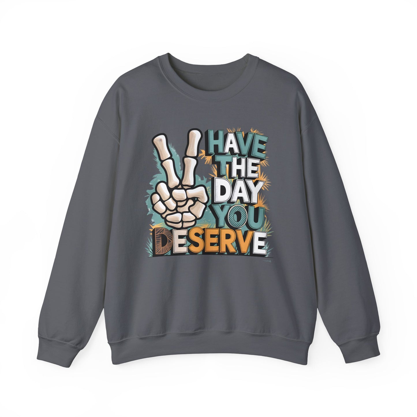 Have The Day You Deserve Heavy Blend™ Crewneck Sweatshirt