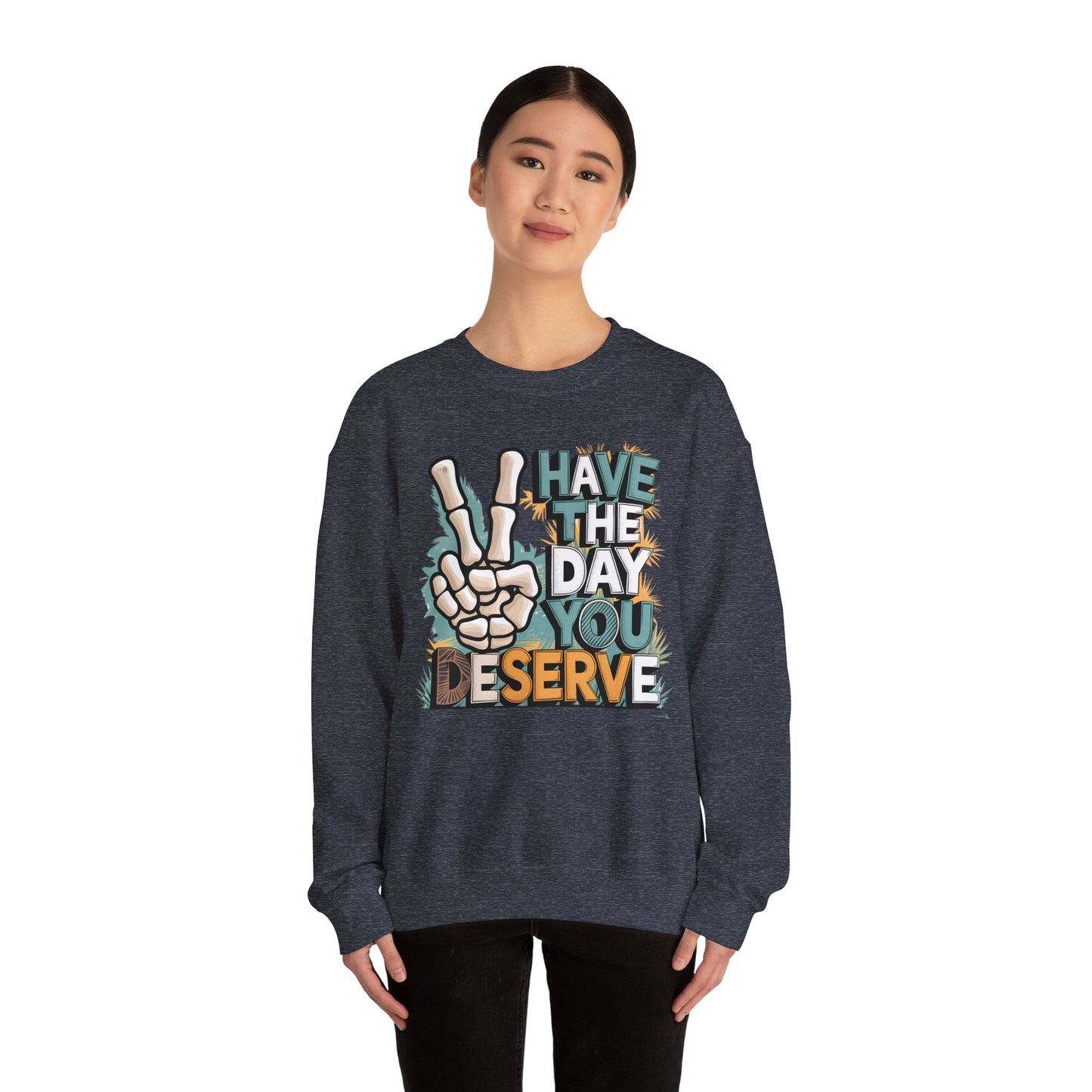 Have The Day You Deserve Heavy Blend™ Crewneck Sweatshirt