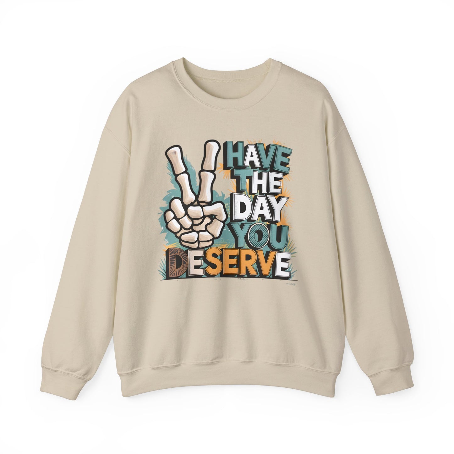 Have The Day You Deserve Heavy Blend™ Crewneck Sweatshirt
