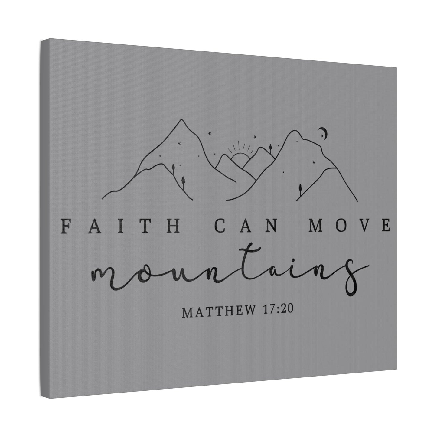 Faith Can Move Mountains Satin Canvas, Stretched