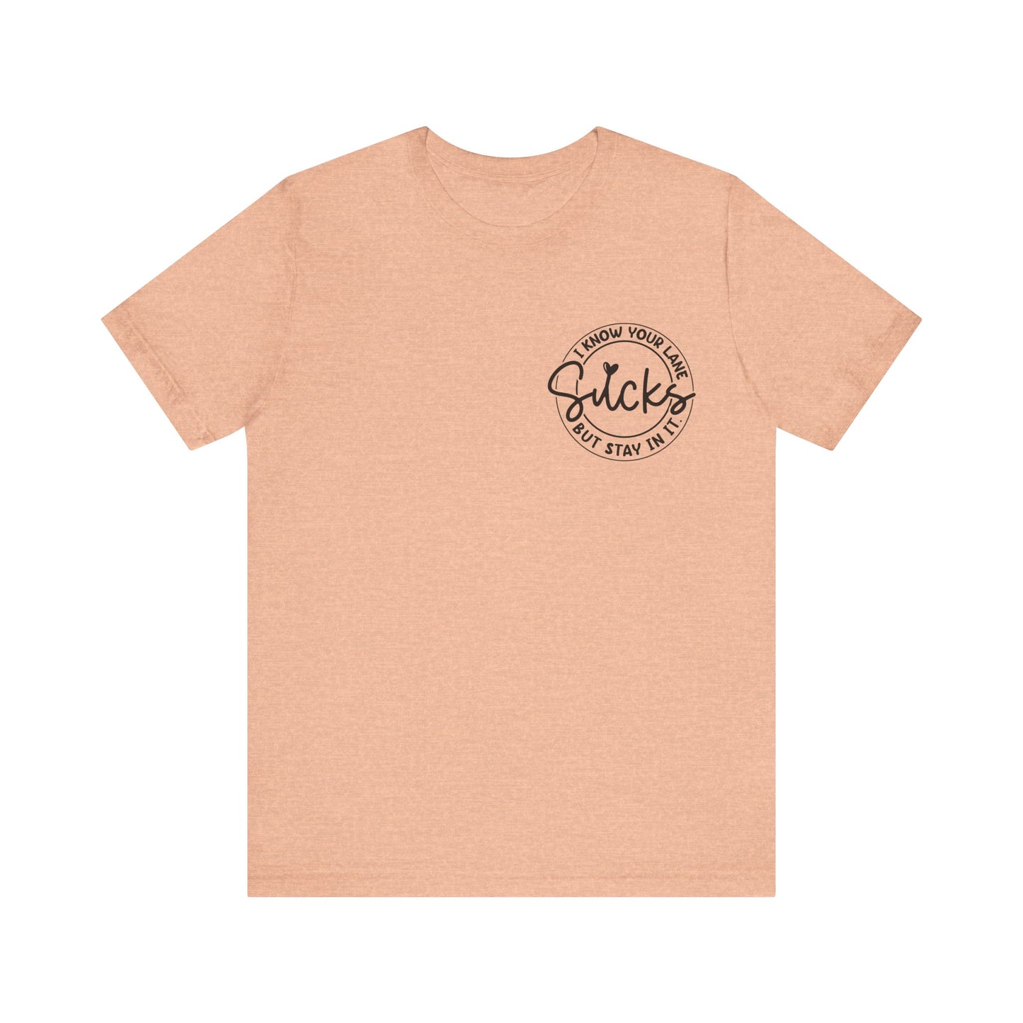 I Know Your Lane Sucks  Jersey Short Sleeve Tee