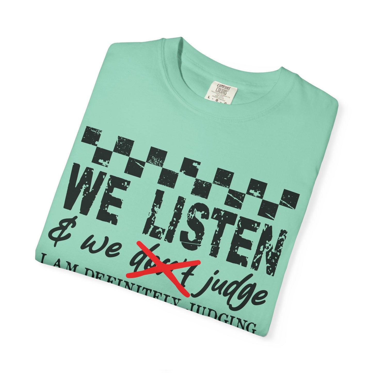 We Listen Garment-Dyed T-shirt