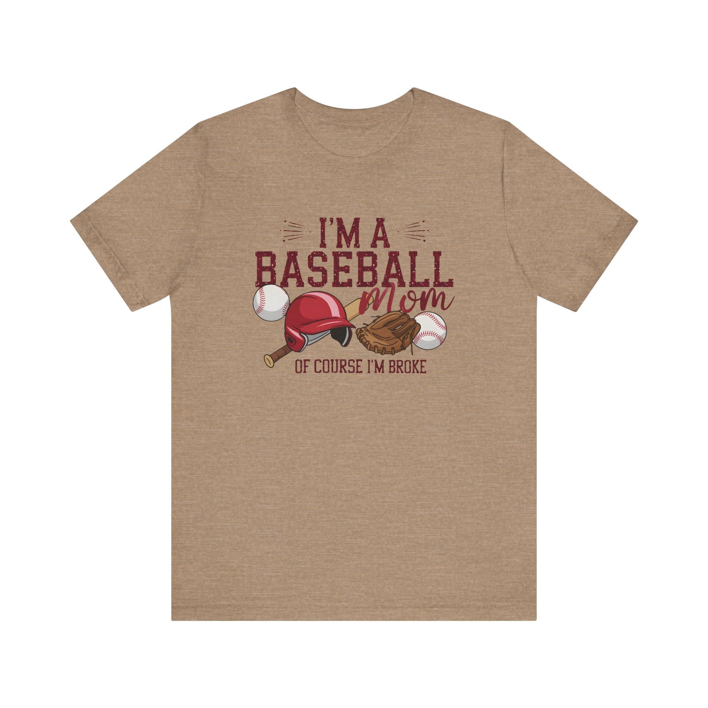 Im A Baseball Mom Of Course Im Broke Jersey Short Sleeve Tee