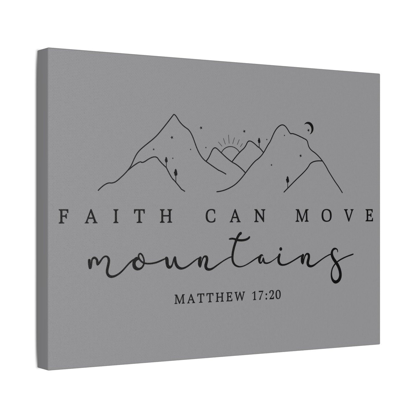 Faith Can Move Mountains Satin Canvas, Stretched