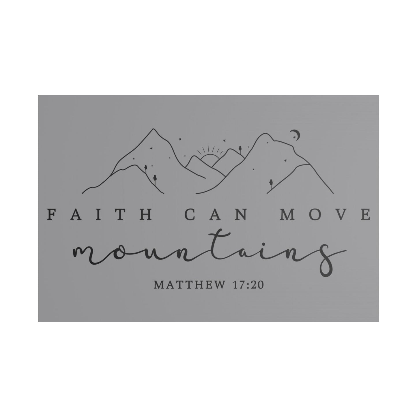 Faith Can Move Mountains Satin Canvas, Stretched