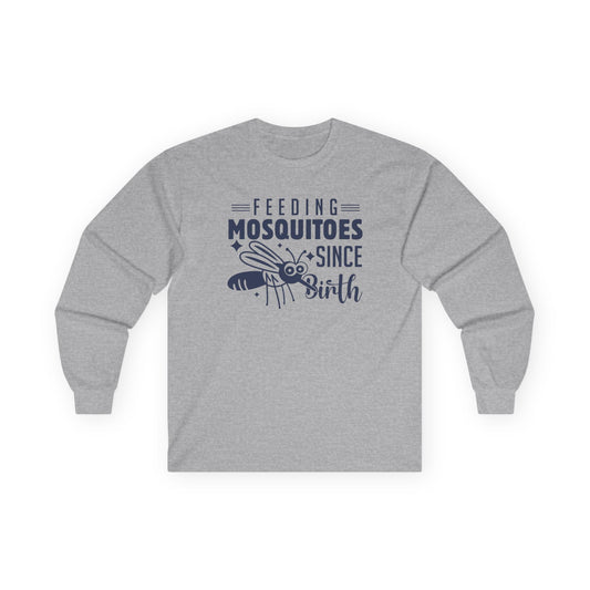 Feeding Mosquitoes Since Birth Ultra Cotton Long Sleeve Tee