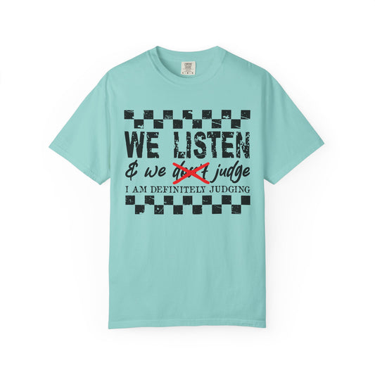 We Listen Garment-Dyed T-shirt