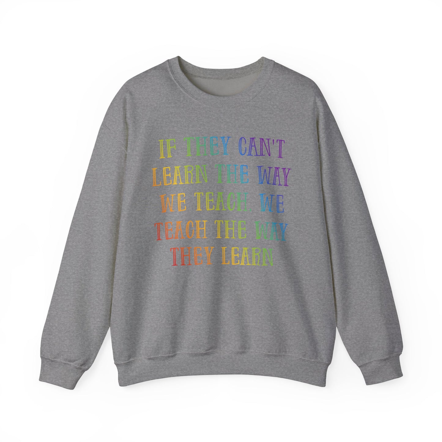 We Teach The Way They Learn Heavy Blend™ Crewneck Sweatshirt