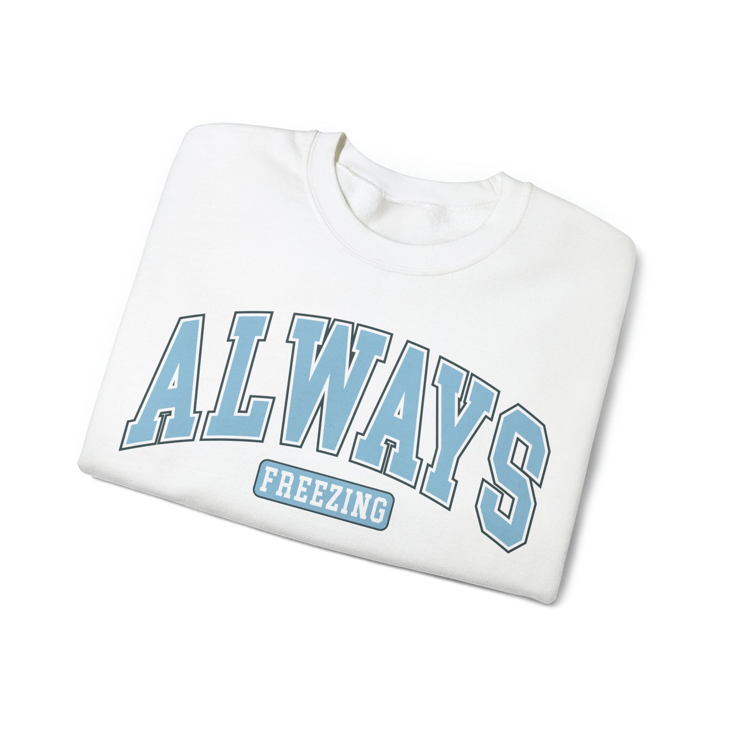 Always Freezing  Heavy Blend™ Crewneck Sweatshirt