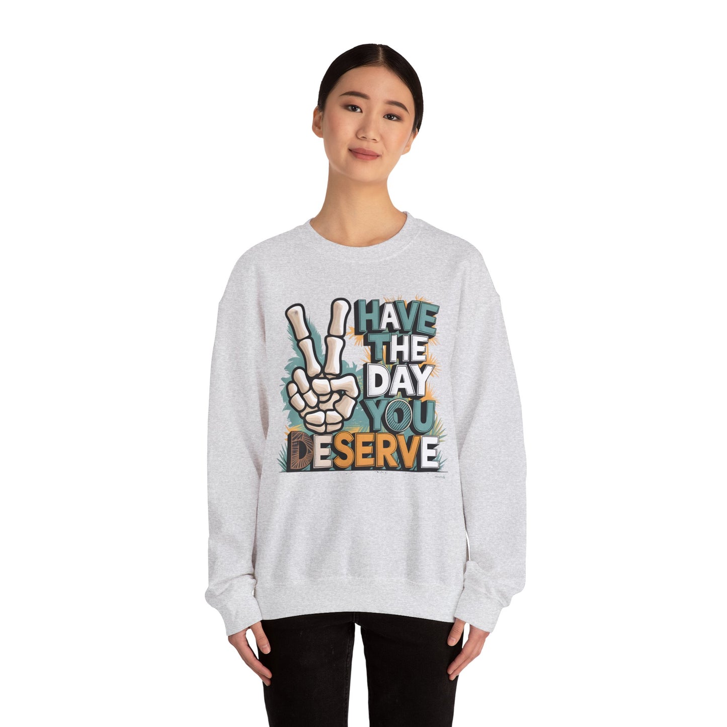 Have The Day You Deserve Heavy Blend™ Crewneck Sweatshirt