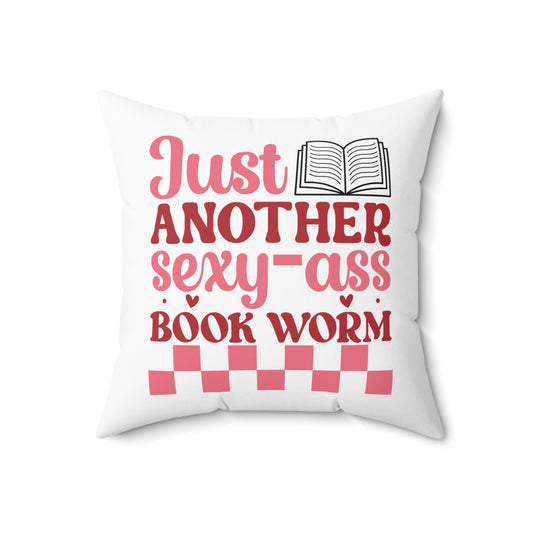 Just Another Sexxy-Ass Book Worm Spun Polyester Square Pillow