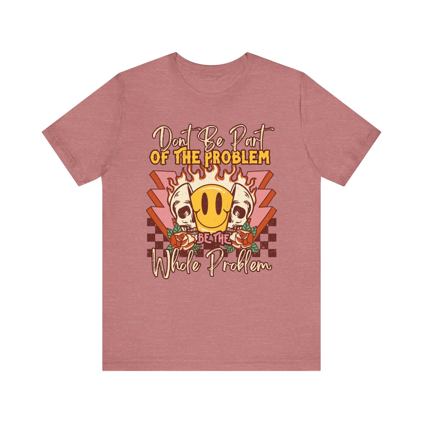 Dont Be Part Of The Problem Jersey Short Sleeve Tee