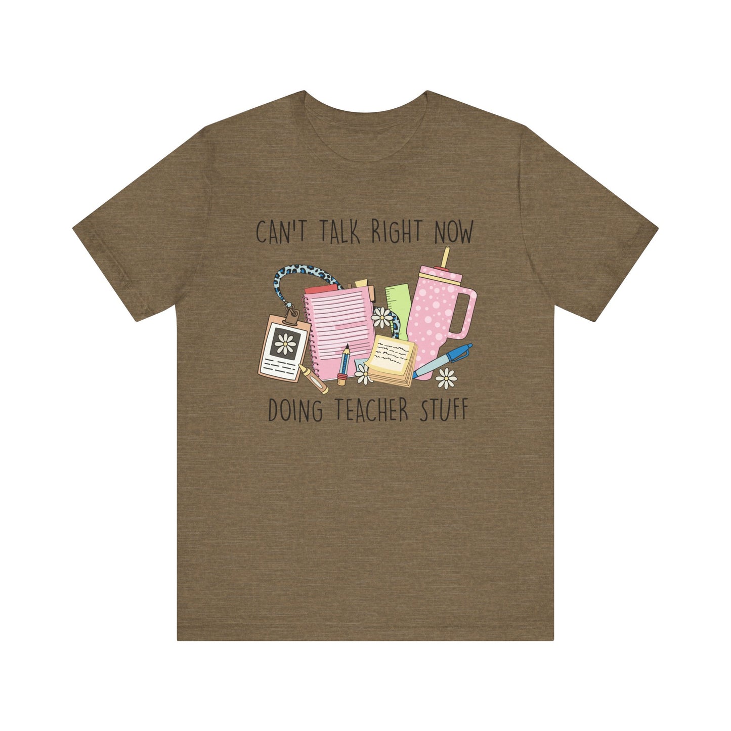 Can’t Talk Right Now Doing Teacher Stuff Jersey Short Sleeve Tee