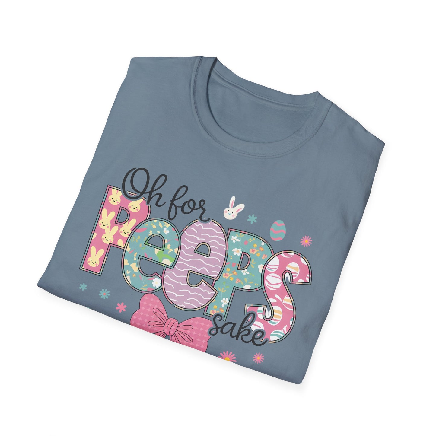 Oh For Peeps Sake Softstyle T-Shirt