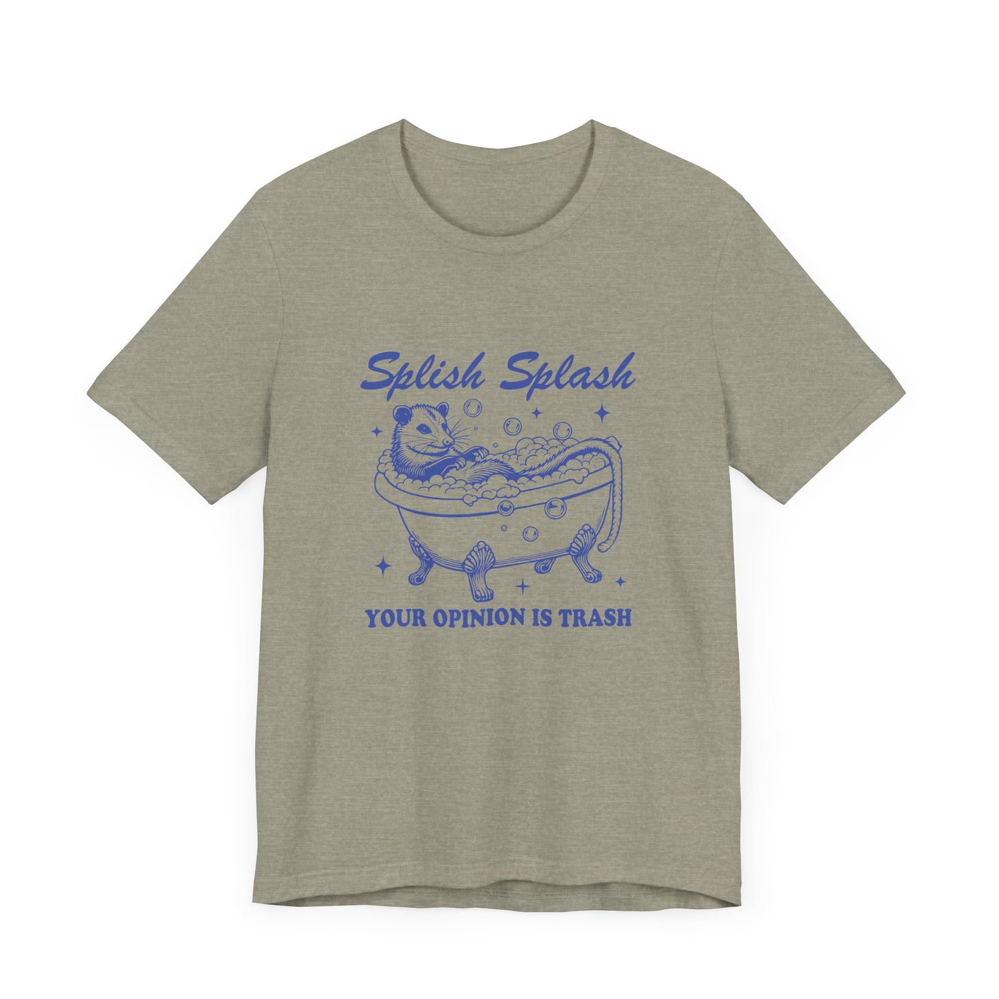 Splish Splash Your Opinion Is Trash Jersey Short Sleeve Tee