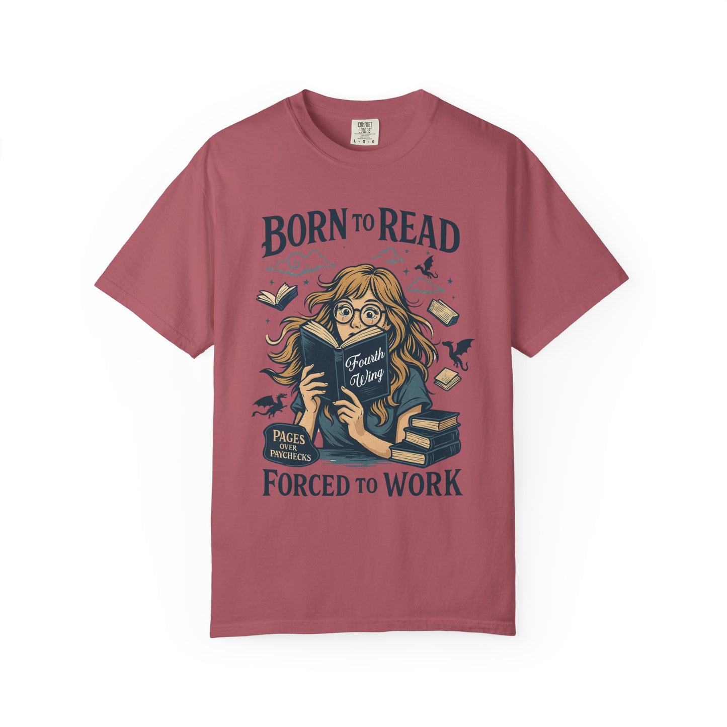 Born To Read Forced To Work Garment-Dyed T-shirt