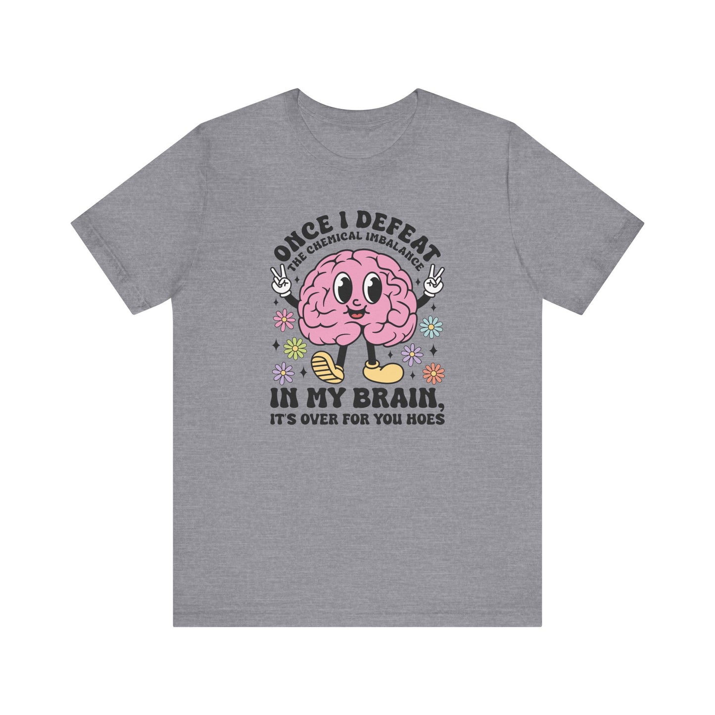 Once I Defeat The Chemical Imbalance Jersey Short Sleeve Tee