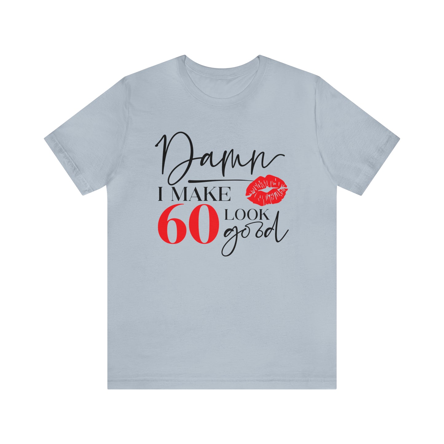 Damn I Make 60 Look Good