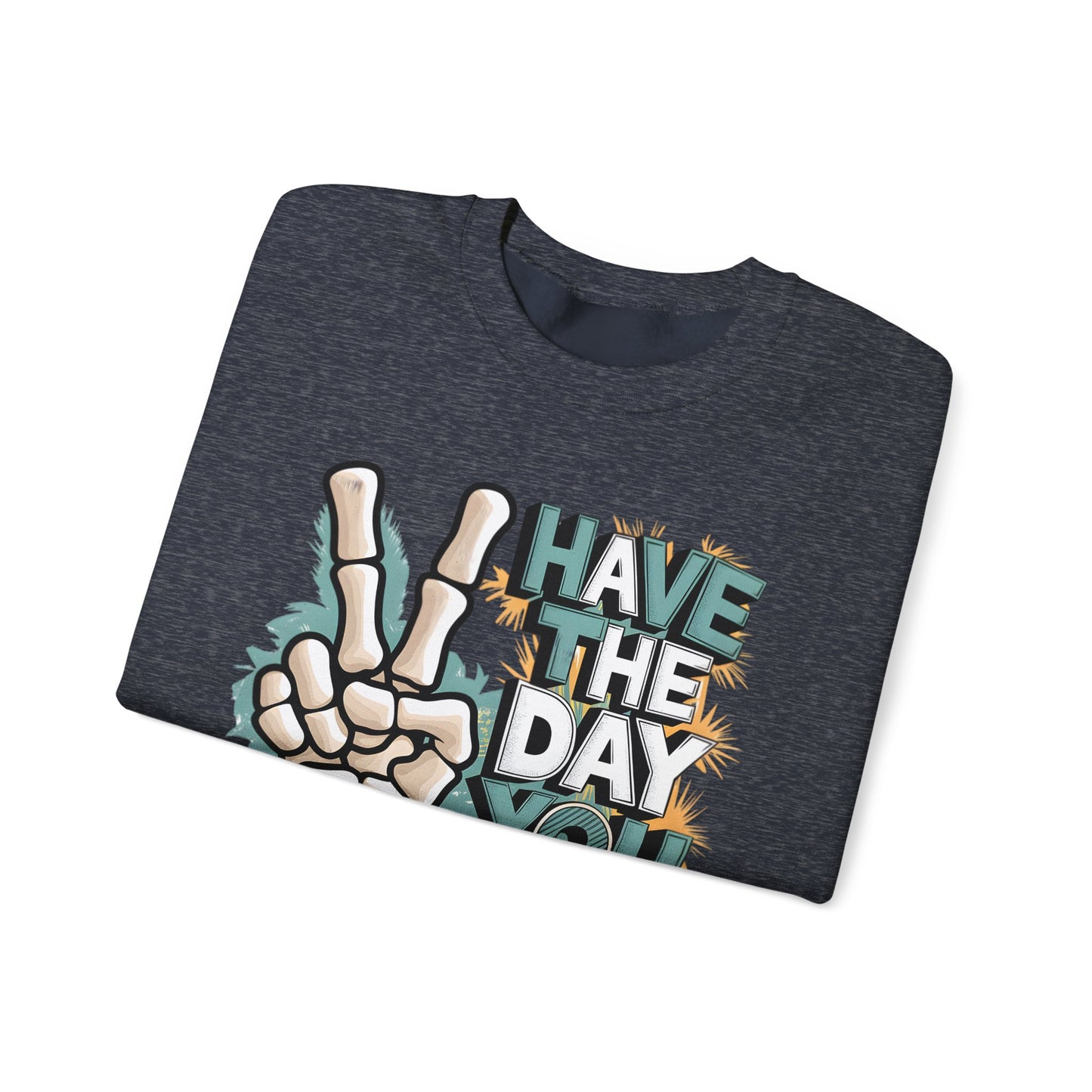 Have The Day You Deserve Heavy Blend™ Crewneck Sweatshirt