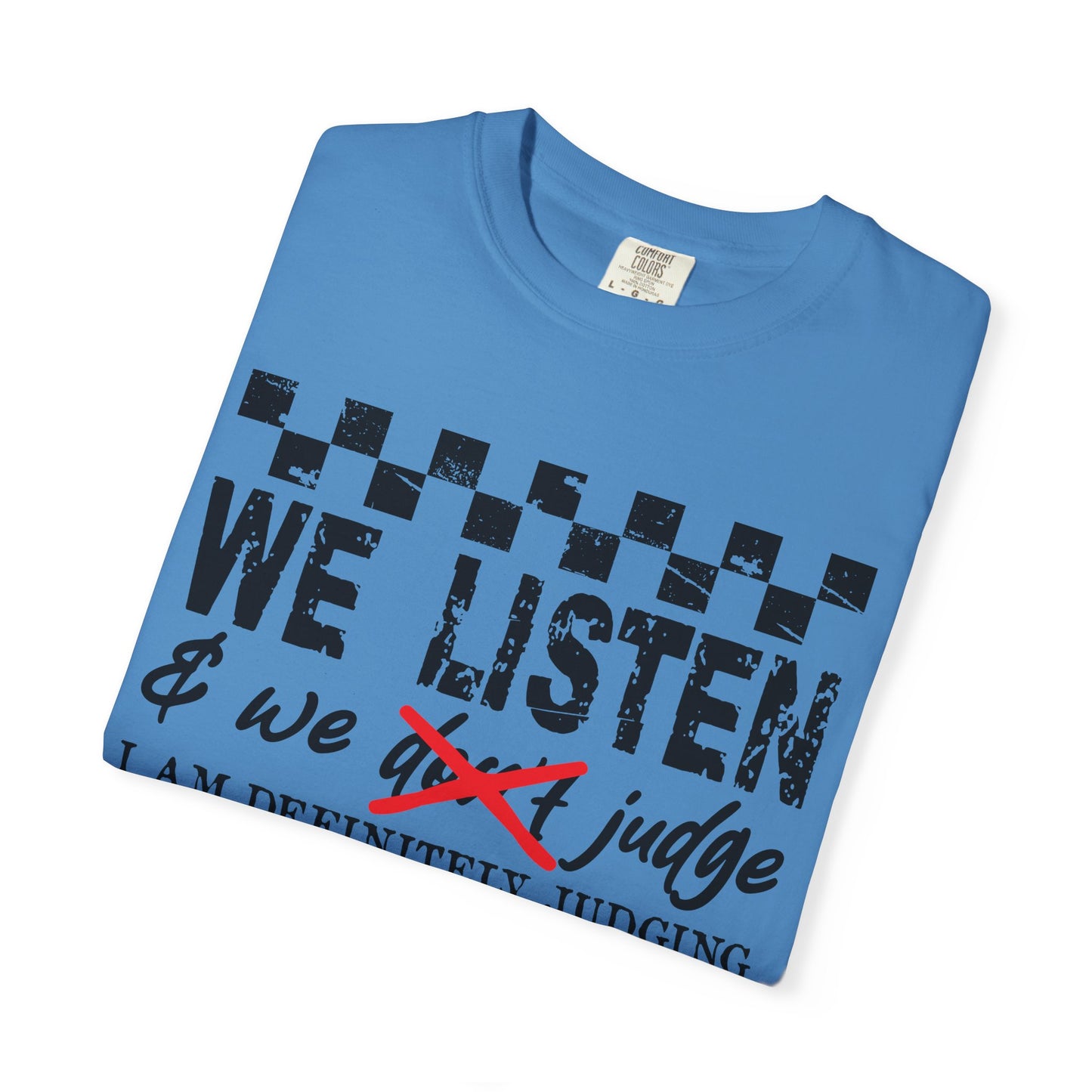 We Listen Garment-Dyed T-shirt