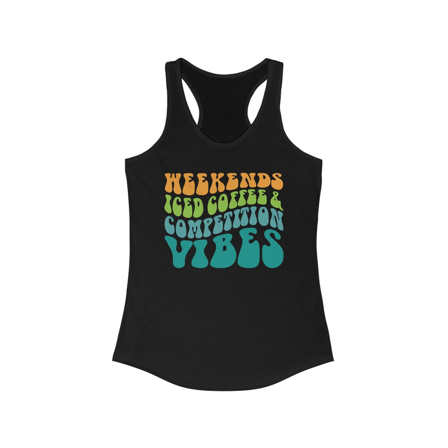 Weekends Iced Coffee and Competition Vibes Women's Ideal Racerback Tank