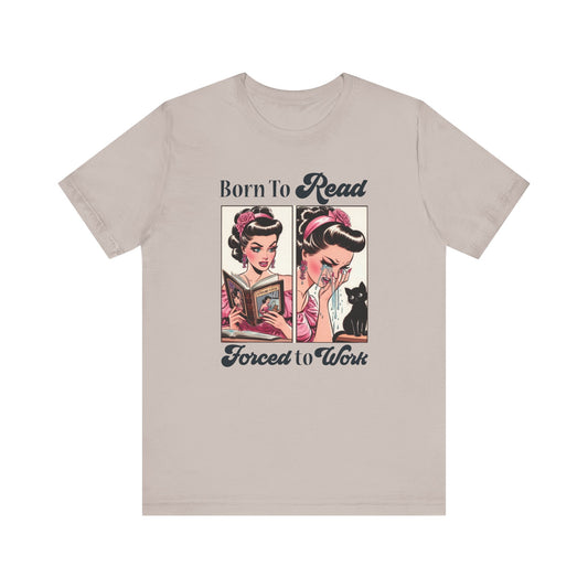 Born To Read Forced To Work Jersey Short Sleeve Tee