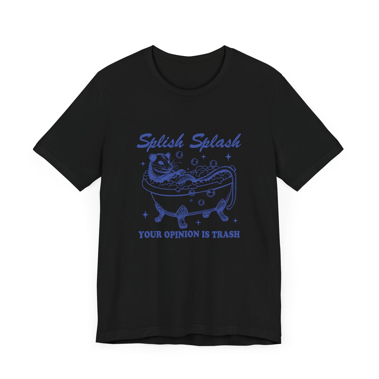 Splish Splash Your Opinion Is Trash Jersey Short Sleeve Tee